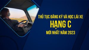 thu tuc dang ky va hoc lai xe hang c moi nhat nam 2023