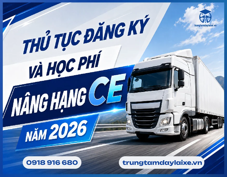 Nâng Hạng Bằng Lái Xe Hạng CE Mới Nhất Năm 2026