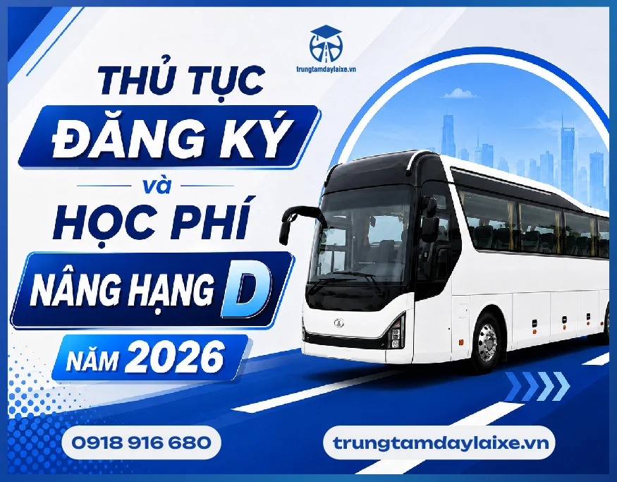 Nâng Hạng Bằng Lái Xe Hạng D Mới Nhất Năm 2026