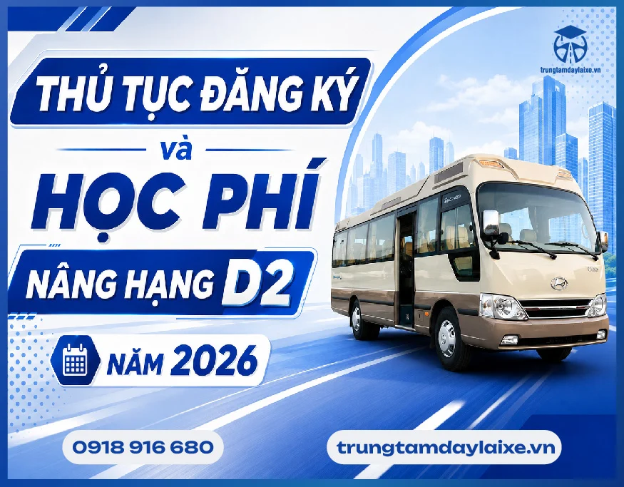 Nâng Hạng Bằng Lái Xe Hạng D2 Mới Nhất Năm 2026