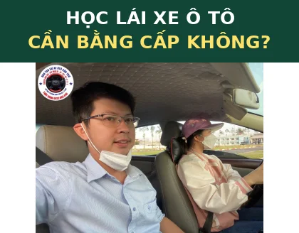 Học lái xe ô tô cần bằng cấp không? 5 lưu ý quan trọng